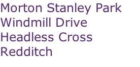 Morton Stanley Park Windmill Drive Headless Cross Redditch