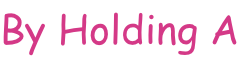 By Holding A